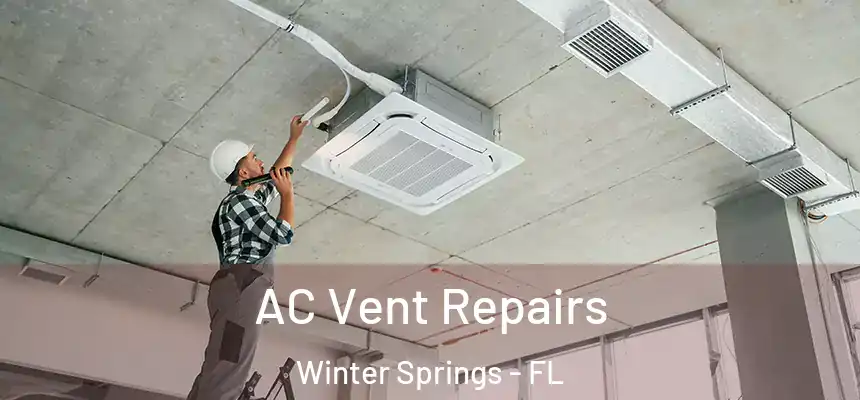  AC Vent Repairs Winter Springs - FL