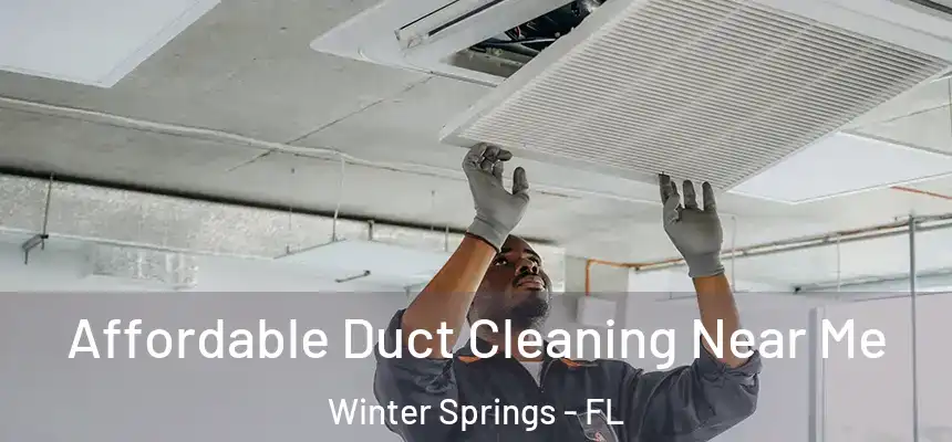 Affordable Duct Cleaning Near Me Winter Springs - FL