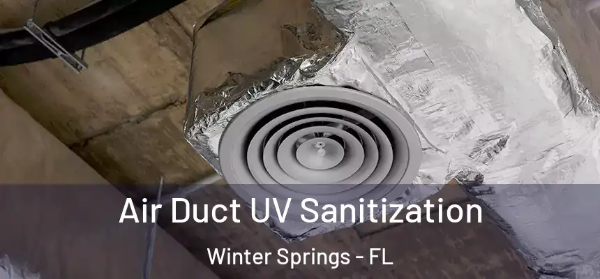  Air Duct UV Sanitization Winter Springs - FL