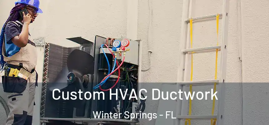  Custom HVAC Ductwork Winter Springs - FL