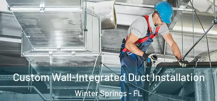  Custom Wall-Integrated Duct Installation Winter Springs - FL