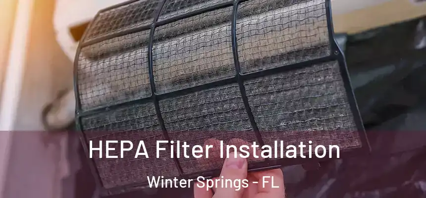 HEPA Filter Installation Winter Springs - FL