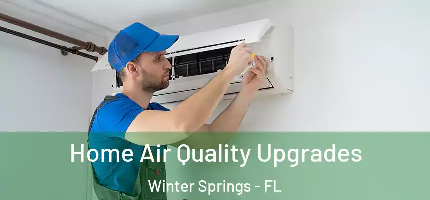  Home Air Quality Upgrades Winter Springs - FL