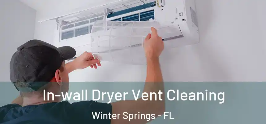 In-wall Dryer Vent Cleaning Winter Springs - FL