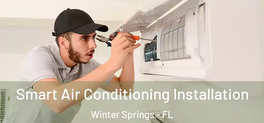  Smart Air Conditioning Installation Winter Springs - FL