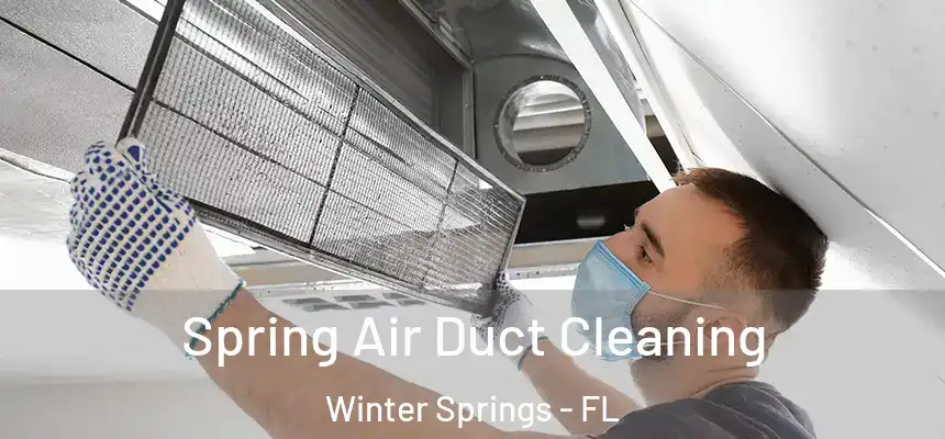  Spring Air Duct Cleaning Winter Springs - FL