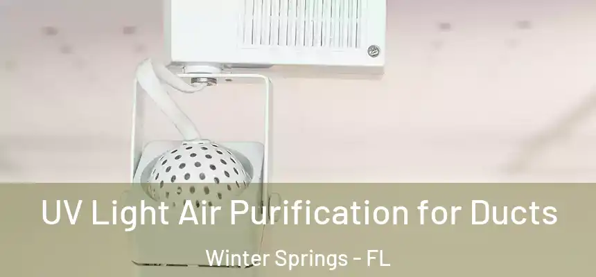  UV Light Air Purification for Ducts Winter Springs - FL