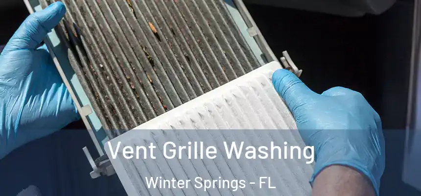 Vent Grille Washing Winter Springs - FL
