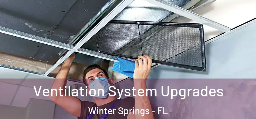 Ventilation System Upgrades Winter Springs - FL